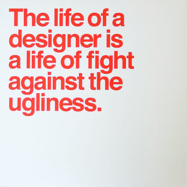 The life of a designer is a life of fight against the ugliness